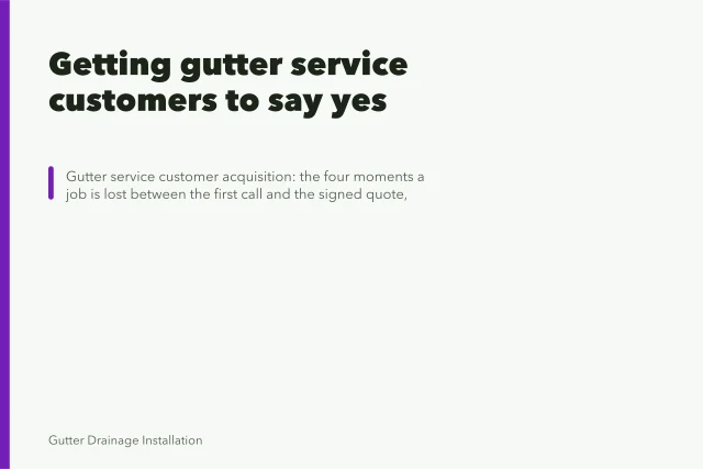 Getting gutter service customers to say yes. Getting gutter service customers to say yes